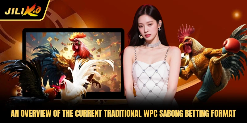 An overview of the current traditional WPC Sabong betting format