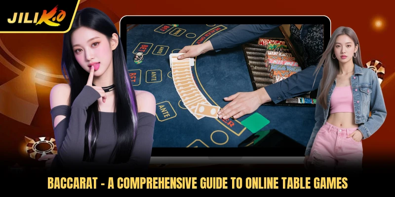 Baccarat - A Comprehensive Guide To Online Table Games