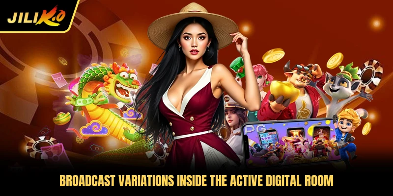 Broadcast variations inside the active digital room