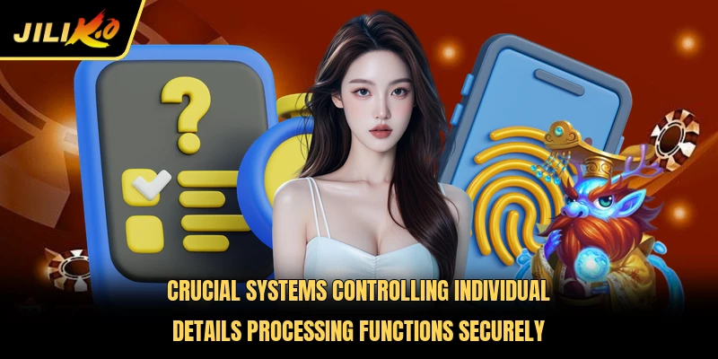 Crucial systems controlling individual details processing functions securely