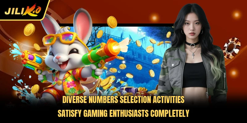Diverse numbers selection activities satisfy gaming enthusiasts completely