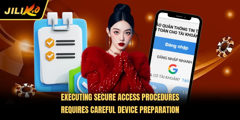Executing secure access procedures requires careful device preparation