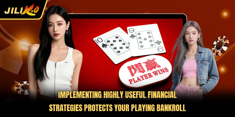 Implementing highly useful financial strategies protects your playing bankroll