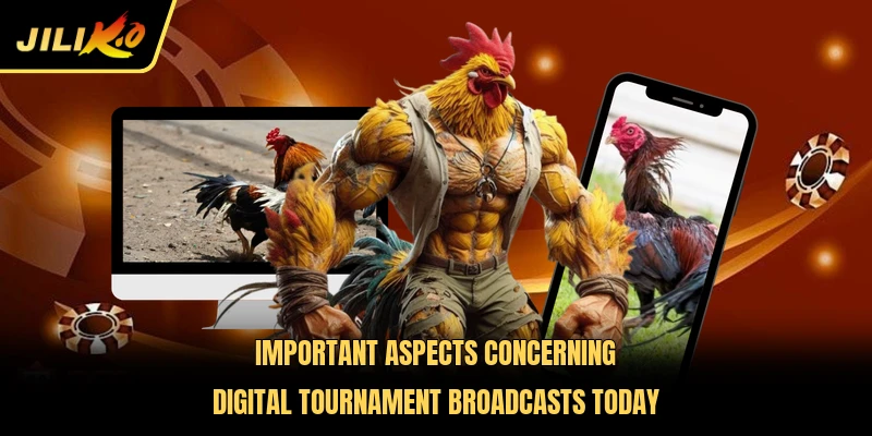Important aspects concerning digital tournament broadcasts toda