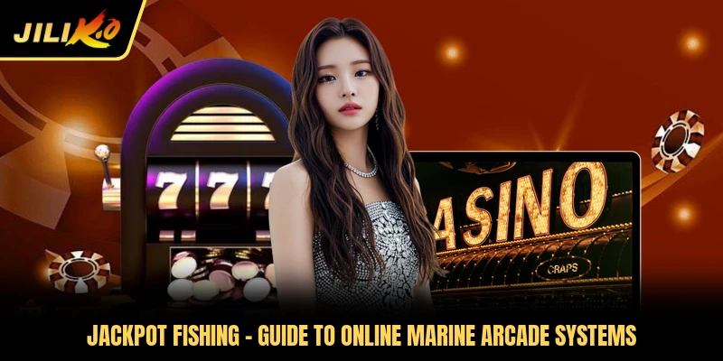 Jackpot Fishing - Guide To Online Marine Arcade Systems