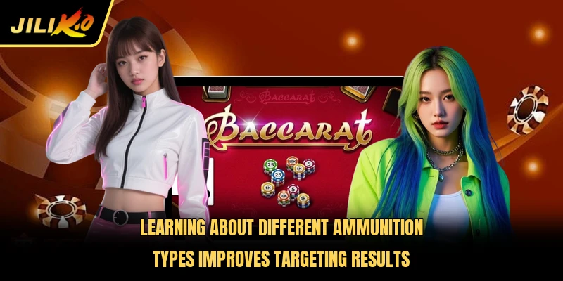 Learning about different ammunition types improves targeting results