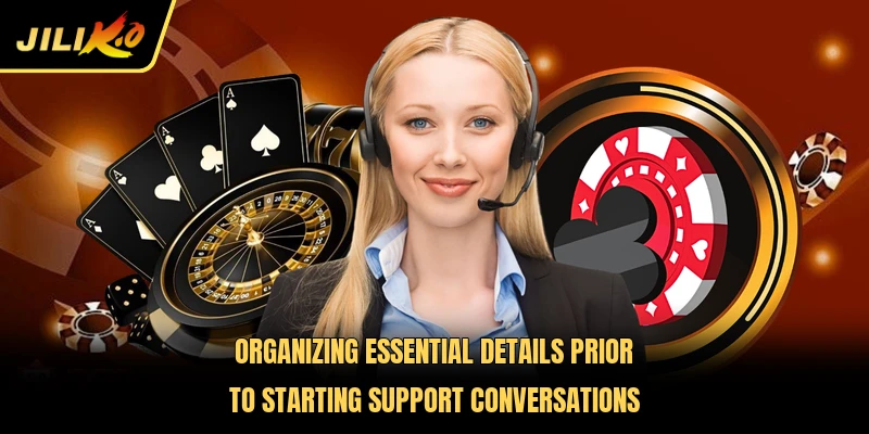 Organizing essential details prior to starting support conversations