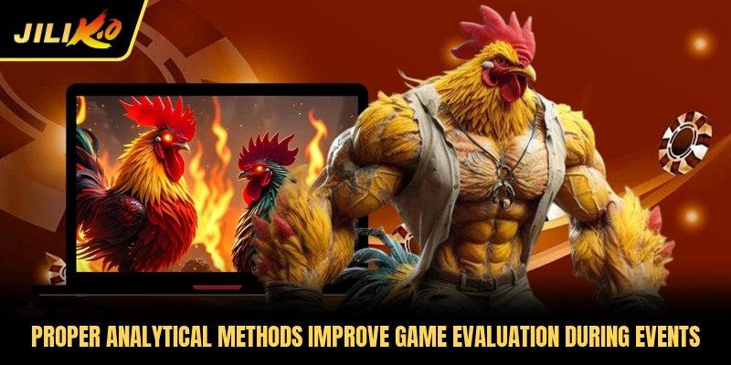 Proper analytical methods improve game evaluation during events