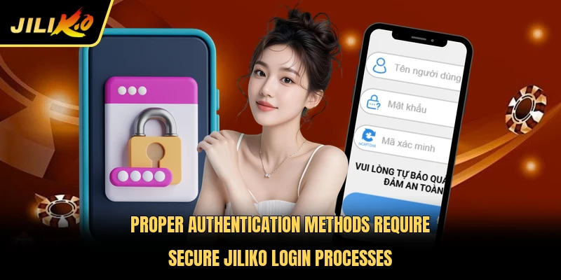 Proper authentication methods require secure Jiliko Login processes