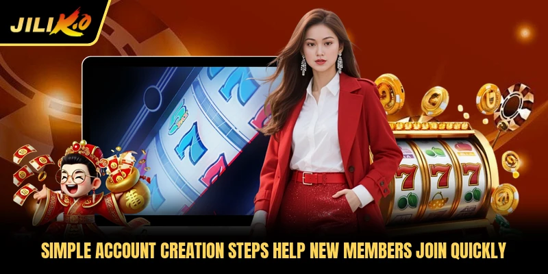 Simple account creation steps help new members join quickly