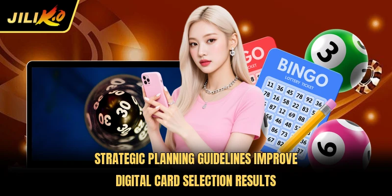 Strategic planning guidelines improve digital card selection results