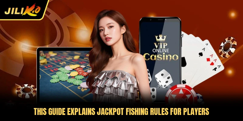 This guide explains Jackpot Fishing rules for players
