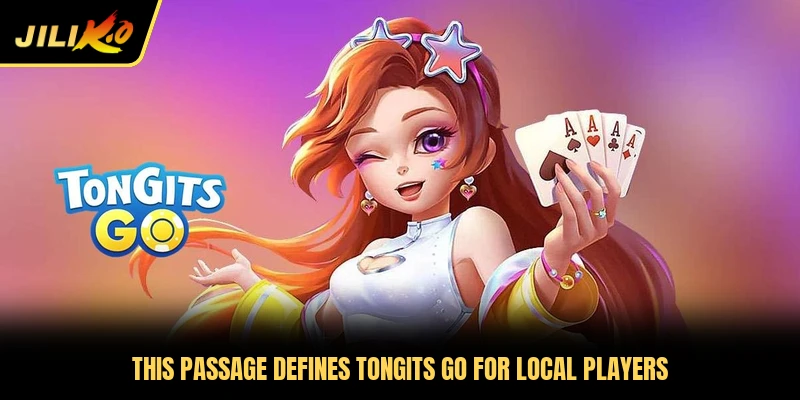 This passage defines Tongits Go for local players
