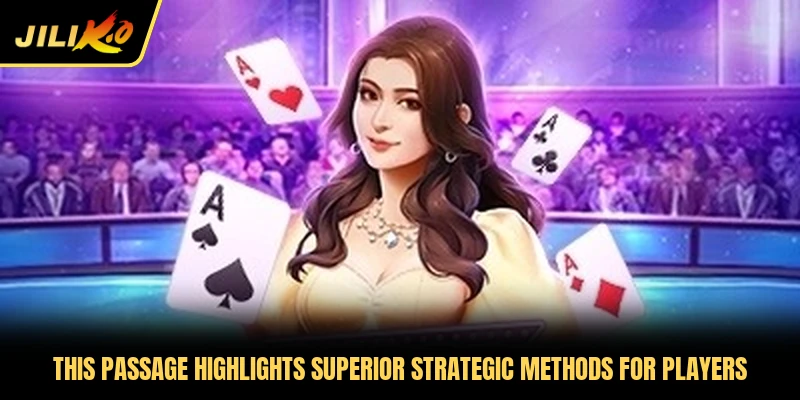 This passage highlights superior strategic methods for players
