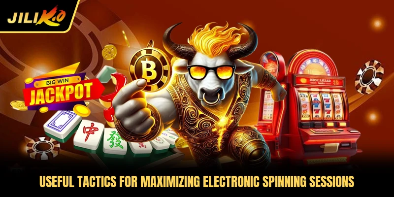 Useful tactics for maximizing electronic spinning sessions