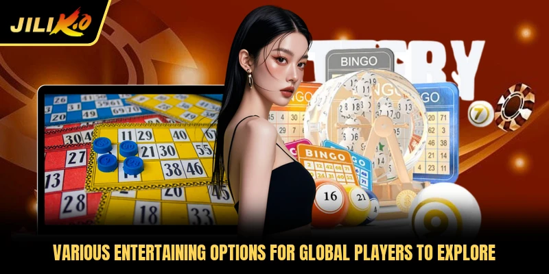 Various entertaining options for global players to explore