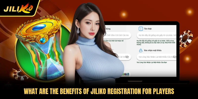 What are the benefits of Jiliko registration for players